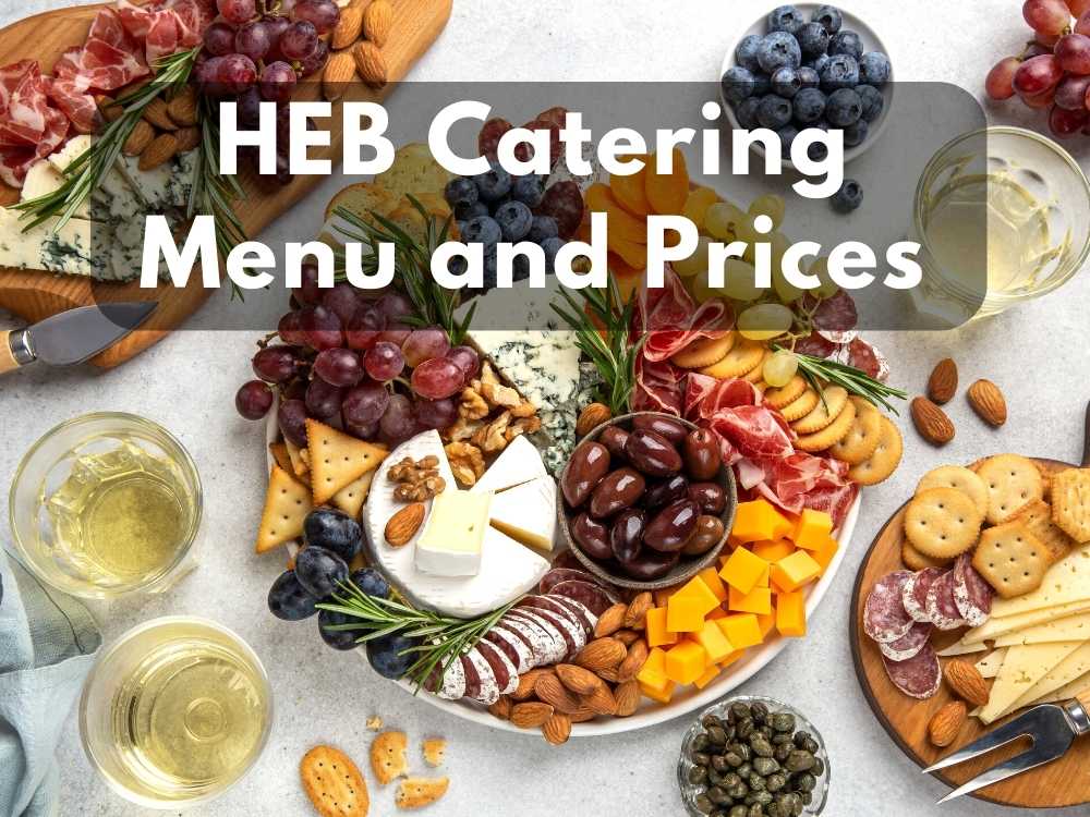 HEB Catering Menu and Platter & Trays Price (Updated 2024) Its Yummi